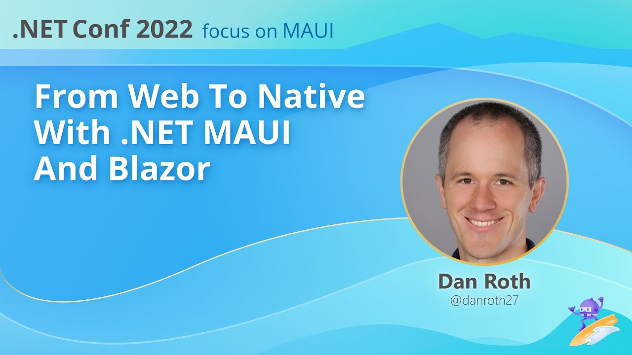 From Web to Native with .NET MAUI and Blazor | .NET Conf: Focus on MAUI