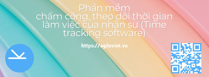 Phần mềm chấm công, theo dõi thời gian làm việc của nhân sự (Time tracking software)