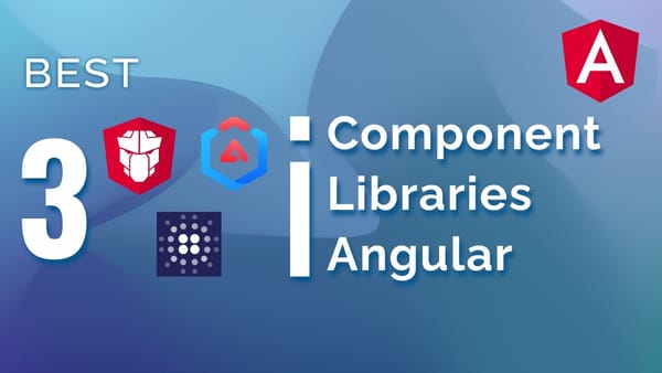 3 Best UI components Libraries | Angular