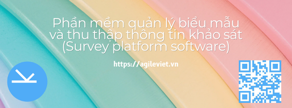 Phần mềm quản lý biểu mẫu và thu thập thông tin khảo sát (Survey platform software)